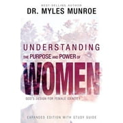DR MYLES MUNROE Understanding the Purpose and Power of Women : God's Design for Female Identity (Paperback)