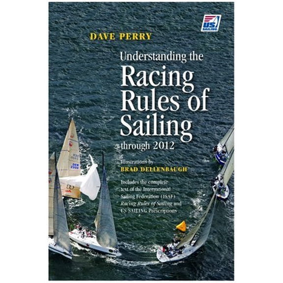 Pre-Owned Understanding the Racing Rules of Sailing: Through 2012 (Paperback) 0979467764 9780979467769