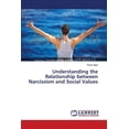 thumbnail image 1 of Understanding the Relationship between Narcissism and Social Values (Paperback), 1 of 1