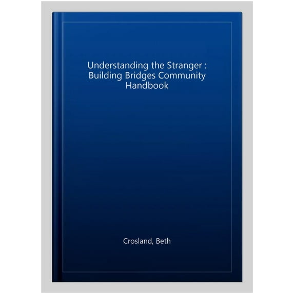 Understanding the Stranger : Building Bridges Community Handbook