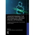 thumbnail image 1 of Understanding the Technology Behind Online Offending: A Guide for Professionals in the Criminal Justice System, (Paperback), 1 of 1