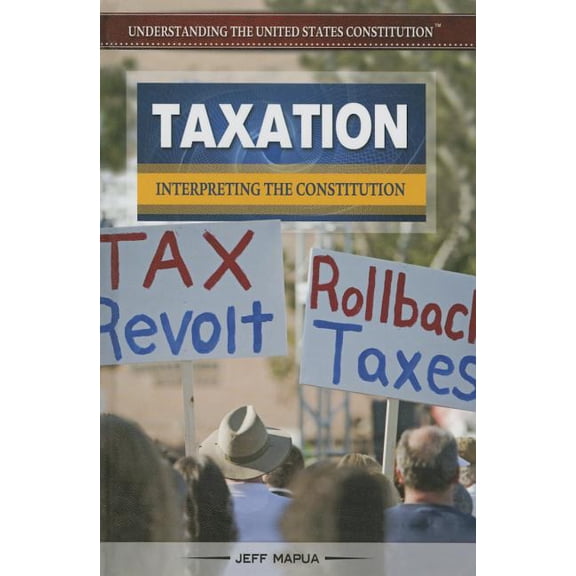 Taxation: Interpreting the Constitution