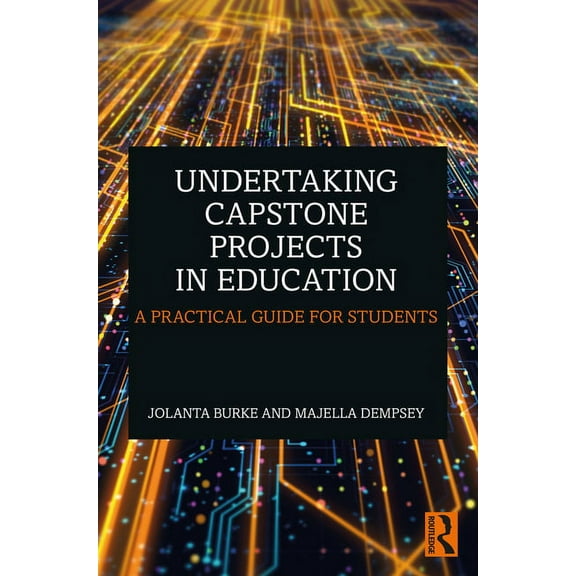 Undertaking Capstone Projects in Education: A Practical Guide for Students, (Paperback)