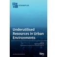 thumbnail image 1 of Underutilised Resources in Urban Environments, (Hardcover), 1 of 1