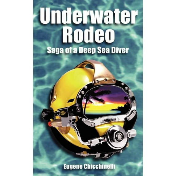 Underwater Rodeo: Saga of a Deep Sea Diver, (Paperback)
