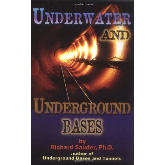 Pre-Owned Underwater and Underground Bases: Surprising Facts the Government Does Not Want You to Know (Lost Science (Adventures Unlimited Press)) Paperback