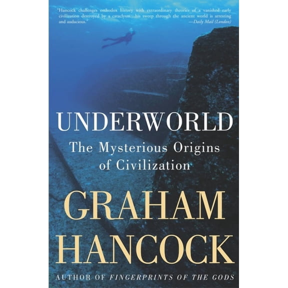 Underworld: The Mysterious Origins of Civilization, (Paperback)