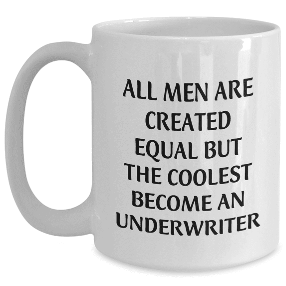 Underwriter White Coffee Mug, Funny Quote Gift for Underwriter's Birthday, Gifts from Friends, for Underwriter, Unique White Coffee Mug