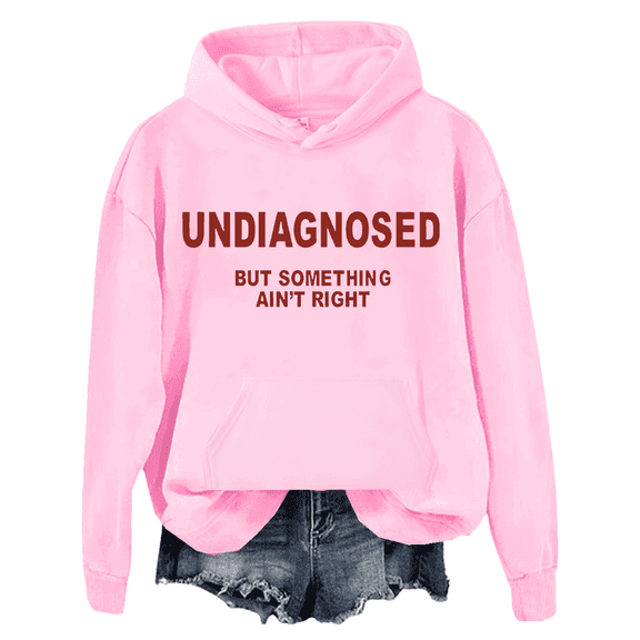 Undiagnosed But Something Ain’T Right Hoodie Unisex