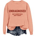 thumbnail image 1 of Undiagnosed But Something Ain’T Right Sweatshirt Unisex, 1 of 7