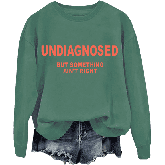 Undiagnosed But Something Ain’T Right Sweatshirt Unisex