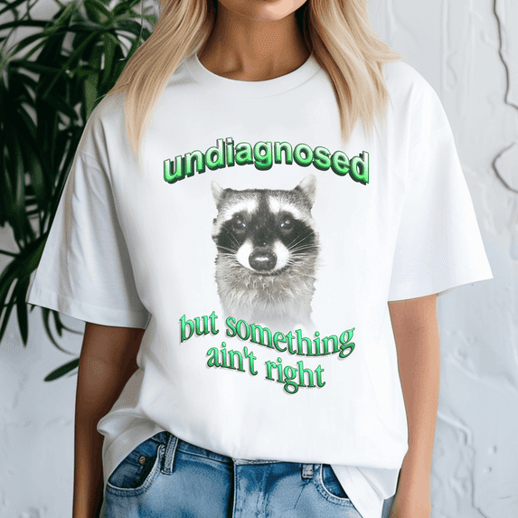 Undiagnosed But Something AinT Right Raccoon Shirt, Meme Tee, Trending Tshirt, Raccoon Shirt, Funny Friend Gift