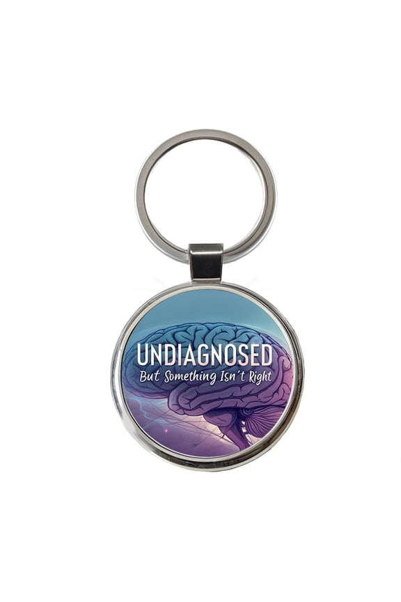 Undiagnosed But Something Isn't Right Funny Brain Metal Round Keychain
