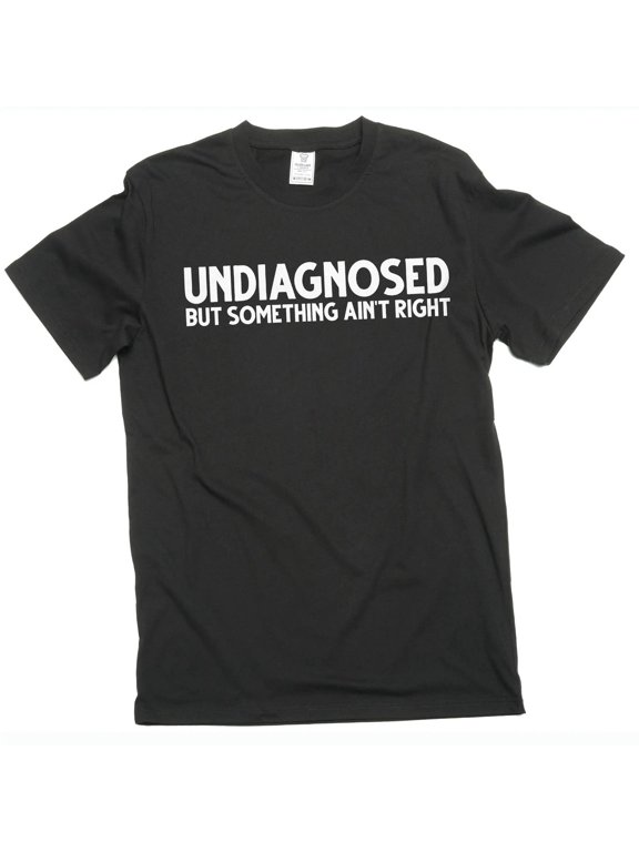 Undiagnosed Statement T-Shirt