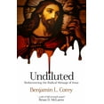 thumbnail image 1 of Undiluted: Rediscovering the Radical Message of Jesus (Paperback) by Benjamin L Corey, 1 of 2