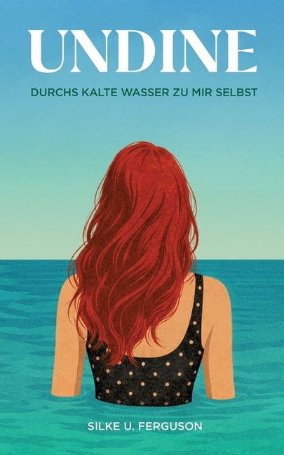 Undine: Durchs kalte Wasser zu mir selbst, (Paperback)