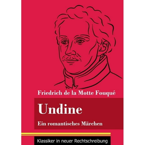 Undine: Ein romantisches Märchen (Band 162, Klassiker in neuer Rechtschreibung) (Paperback)