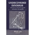 thumbnail image 1 of Undiscovered Dinosaur: Adventures with Rock Legends of the 60s, 70s, and 80s Paperback 0997169591 9780997169591 Mick Lee, 1 of 1