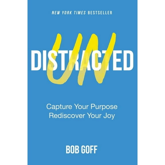 Undistracted: Capture Your Purpose. Rediscover Your Joy., (Hardcover)
