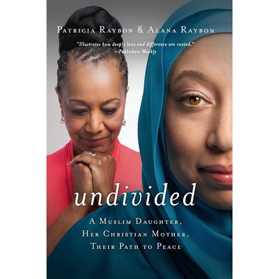 Undivided: A Muslim Daughter, Her Christian Mother, Their Path to Peace, (Hardcover)