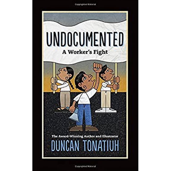 Pre-Owned Undocumented: A Worker's Fight (Hardcover) 1419728547 9781419728549