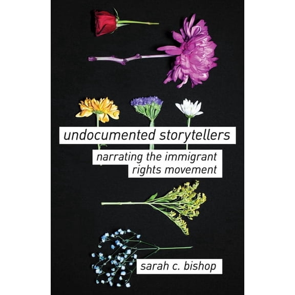 Undocumented Storytellers: Narrating the Immigrant Rights Movement, (Paperback)