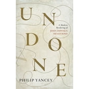 Undone A Modern Rendering of John Donnes Devotions, Paperback