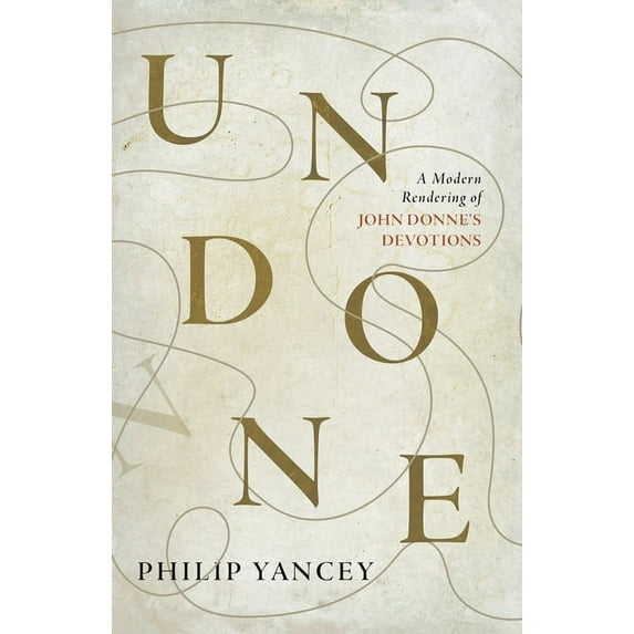 Undone: A Modern Rendering of John Donne's Devotions, (Paperback)