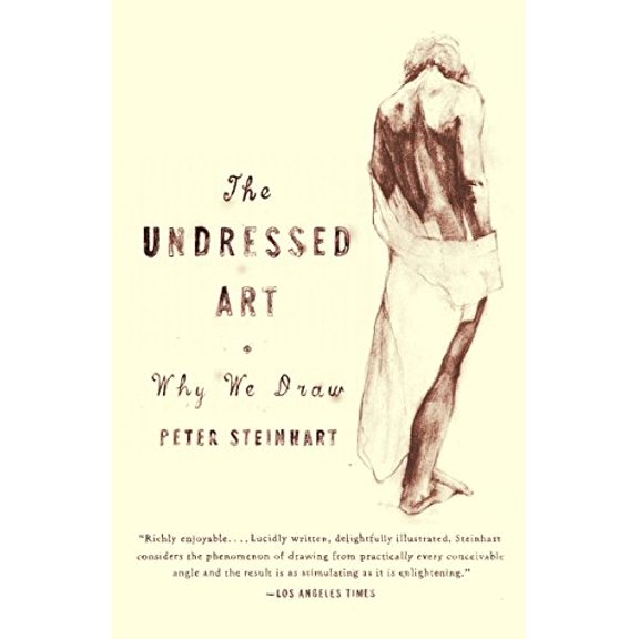 Pre-Owned Undressed Art: Why We Draw (Paperback) 1400076056 9781400076055