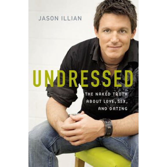 Pre-Owned Undressed: The Naked Truth about Love, Sex, and Dating (Hardcover) 0446526746 9780446526746