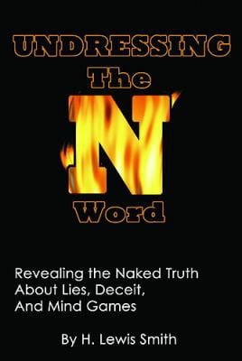 Pre-Owned Undressing The N-word: Revealing the Naked Truth About Lies