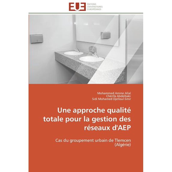 Omn.Univ.Europ. Une Approche Qualité Totale Pour La Gestion Des Réseaux d'Aep, (Paperback)