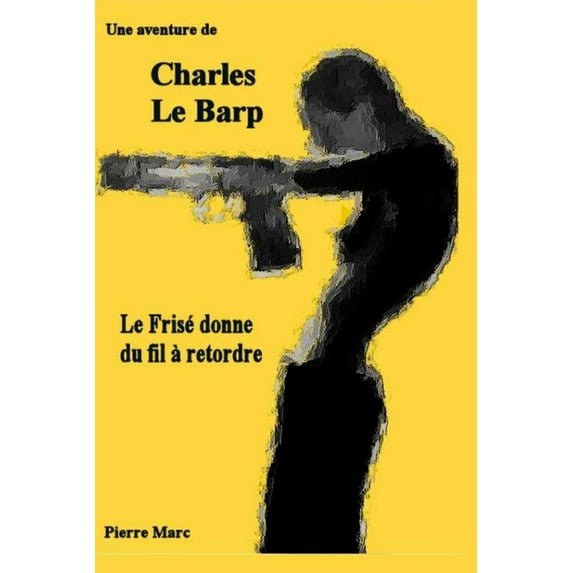 Charles Le Barp's Adventures Une aventure de Charles Le Barp - Le Frise donne du fil a retordre, Book 2, (Paperback)