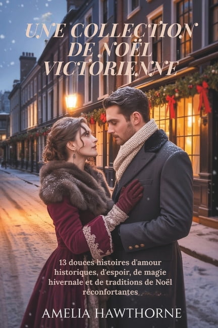 Une Collection de Noël Victorienne: 13 douces histoires d'amour historiques, d'espoir, de magie hivernale et d, (Paperback)