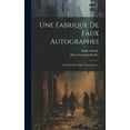 thumbnail image 1 of Une Fabrique De Faux Autographes : Ou Récit De L'affaire Vrain Lucas... (Hardcover), 1 of 1