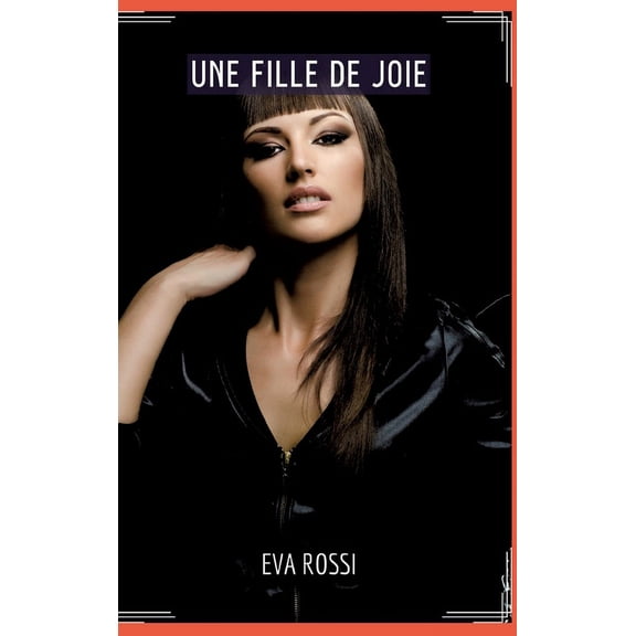 Une Fille de Joie: Sduction et Dsir: le Voyage Sensuel d'une Femme, (Hardcover)