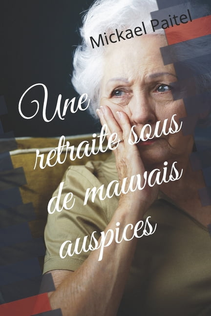 Une Retraite Sous de Mauvais Auspices: Thriller