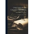 thumbnail image 1 of Une Soeur Du Grand Frédéric : Louise-Ulrique, Reine Du Suède (Paperback), 1 of 1