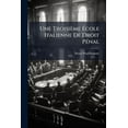 thumbnail image 1 of Une TroisiÃ¨me Ã&amp;#137;cole Italienne De Droit PÃ(c)nal, (Paperback), 1 of 1