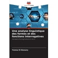 thumbnail image 1 of Une analyse linguistique des formes et des fonctions interrogatives, (Paperback), 1 of 1
