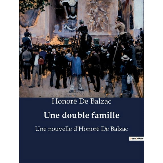 Une double famille: Les destins croisés de deux familles dans le Paris du XIXe siècle, (Paperback)