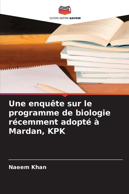 Une enquÃªte sur le programme de biologie rÃ©cemment adoptÃ© Ã  Mardan, KPK, (Paperback)