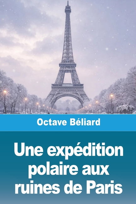 Une expédition polaire aux ruines de Paris, (Paperback)