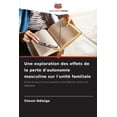 thumbnail image 1 of Une exploration des effets de la perte d'autonomie masculine sur l'unité familiale, (Paperback), 1 of 1