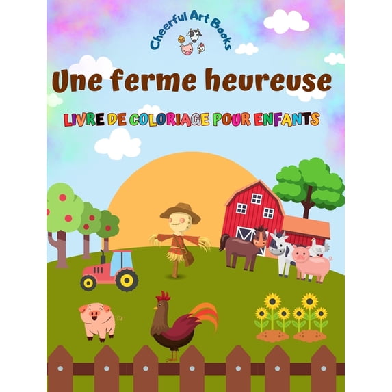 Une ferme heureuse - Livre de coloriage pour enfants - Dessins amusants et créatifs d'adorables animaux de la ferme: Cha, (Hardcover)