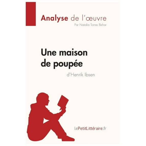 Une maison de poupée de Henrik Ibsen (Analyse de l'oeuvre): Analyse complète et résumé détaillé de l'oeuvre, (Paperback)