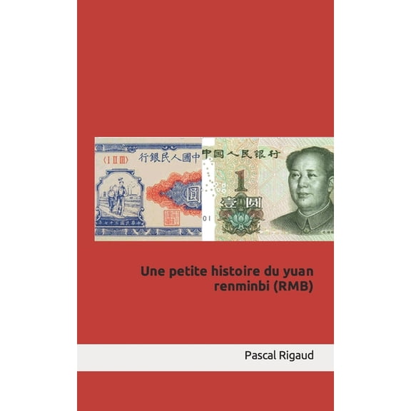 Une petite histoire du yuan renminbi (RMB) (Paperback)