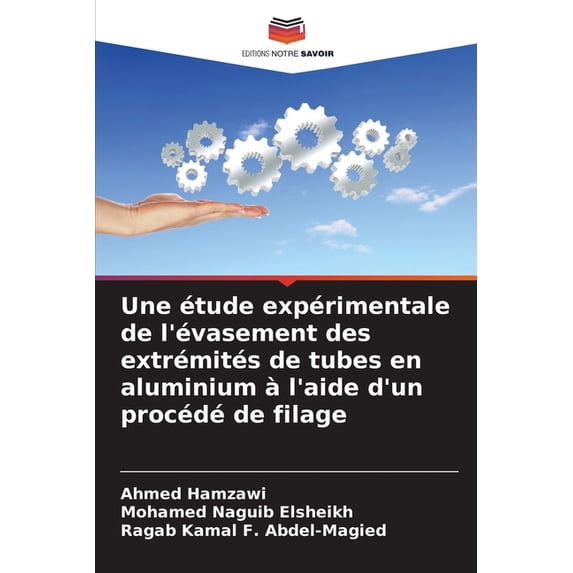 Une étude expérimentale de l'évasement des extrémités de tubes en aluminium à l'aide d'un procédé de filage, (Paperback)