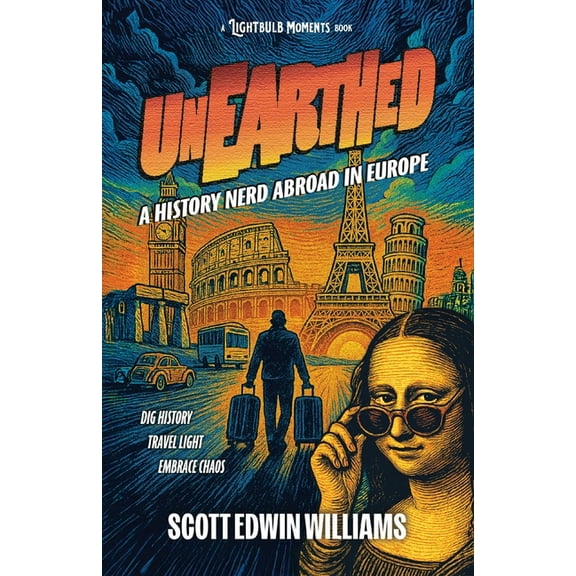 Unearthed: A History Nerd Abroad Unearthed - A History Nerd Abroad: in Europe, Book 1, (Paperback)