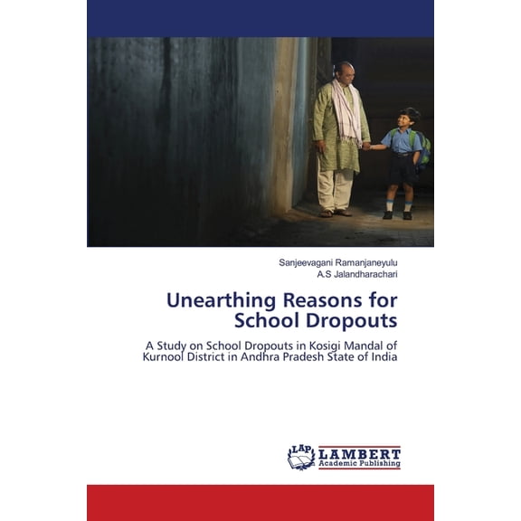 Unearthing Reasons for School Dropouts, (Paperback)